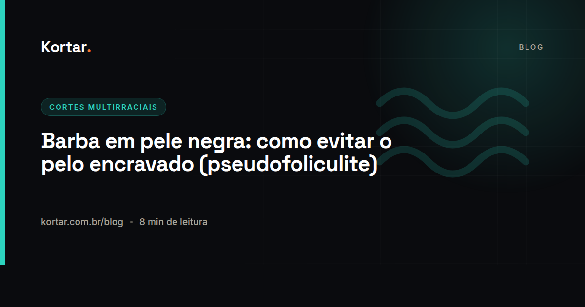 Barba em pele negra: como evitar o pelo encravado (pseudofoliculite)
