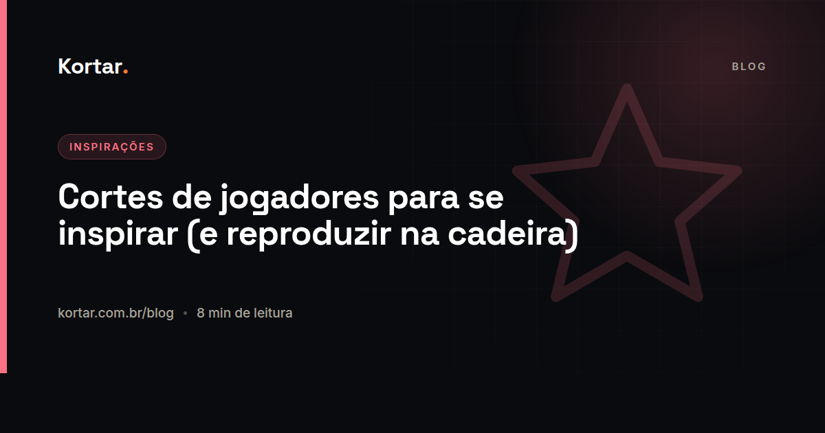 Cortes de jogadores para se inspirar (e reproduzir na cadeira)