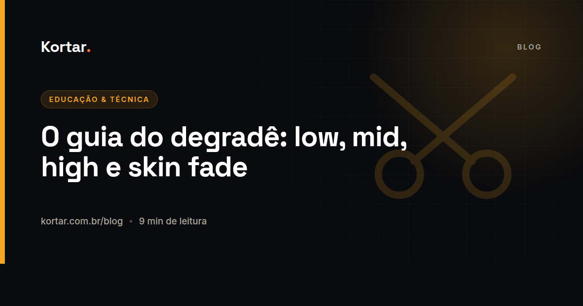 O guia do degradê: low, mid, high e skin fade