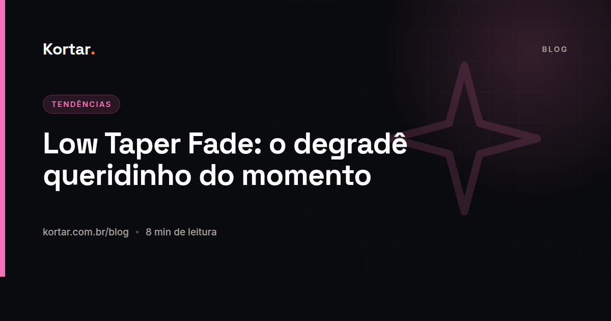 Low Taper Fade: o degradê queridinho do momento